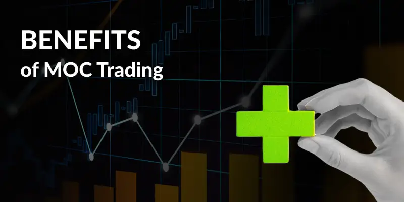 Benefits of MOC Trading