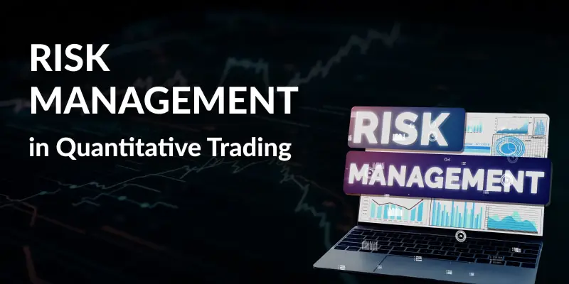 Risk Management in Quantitative Trading