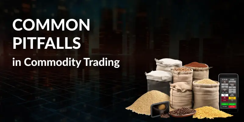 Common Pitfalls in Commodity Trading