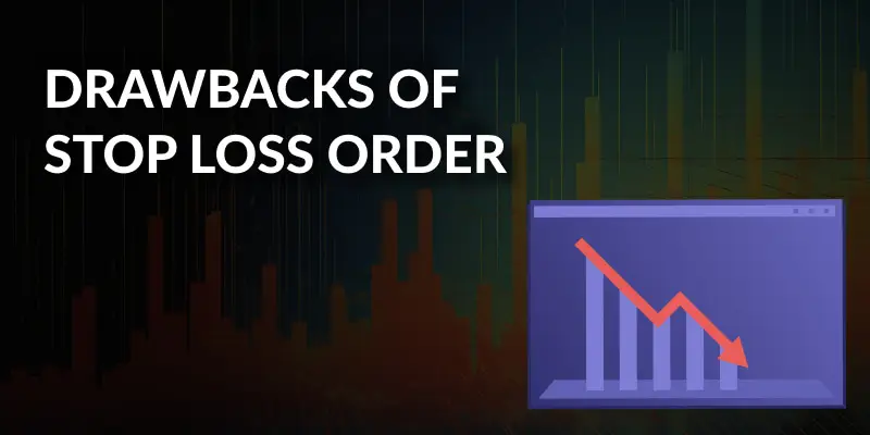 Drawbacks of Stop Loss Order